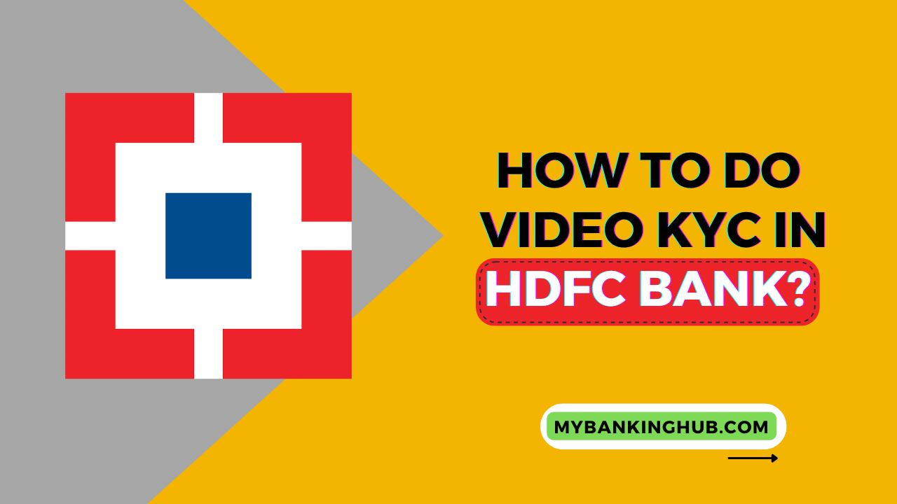 Step By Step Guide How To Do Video Kyc In Hdfc Bank