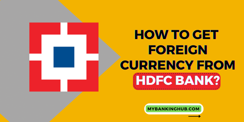 How To Get Foreign Currency From HDFC Bank Easy Steps To